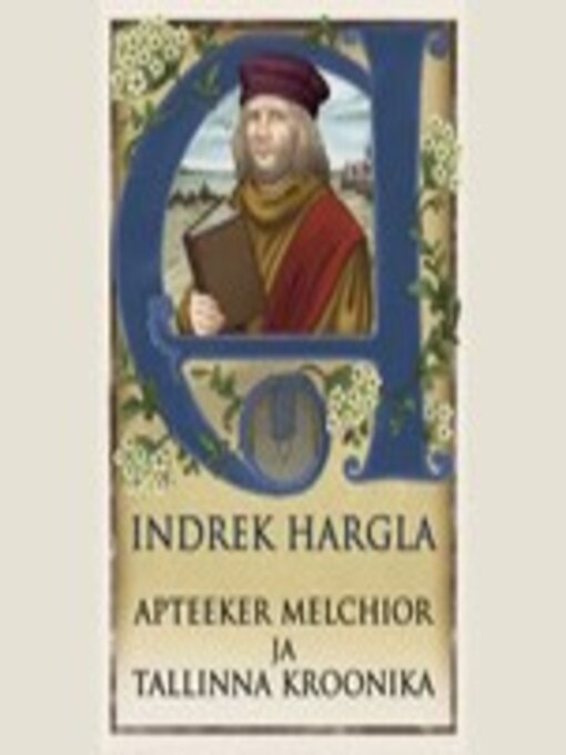 Title details for Apteeker Melchior ja Tallinna kroonika by Indrek Hargla - Available